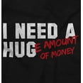thumbnail image 2 of Need Hug Huge Amount Money Broke Plus Size Crewneck Graphic Tee Shirt Brisco Brands 2X, 2 of 5
