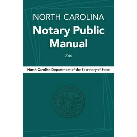 North Carolina Notary Public Manual, 2016 (Best Places To Go In North Carolina)