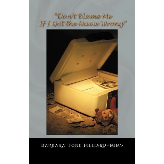 Don't Blame Me If I Got the Name Wrong, (Paperback)