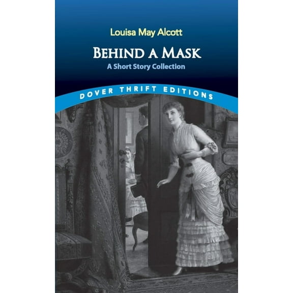 Dover Thrift Editions: Short Stories Behind a Mask: A Short Story Collection, (Paperback)
