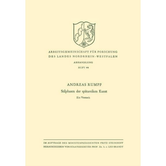 Arbeitsgemeinschaft FÃ¼r Forschung Des La Stilphasen Der SpÃ¤tantiken Kunst: Ein Versuch, Book 44, (Paperback)