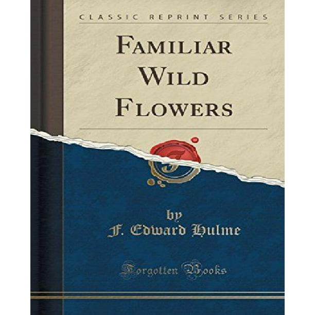 Fleurs Sauvages Familières (Réimpression Classique)
