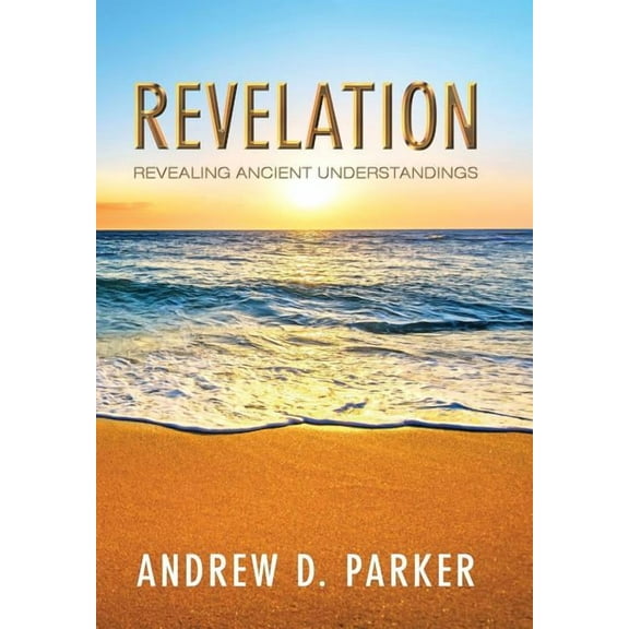 Revelation: Revealing Ancient Understandings (Hardcover)