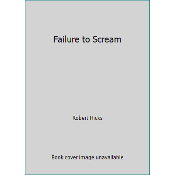 Pre-Owned Failure to Scream (Hardcover) 0840791275 9780840791276