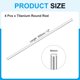 thumbnail image 2 of Uxcell 4 Pcs Varilla Redonda de Titanio, 4mm Diámetro 305mm Longitud Barra Sólida de Metal GR5 TC4 Titanio para Modelos de Aviones, Coches, Barcos, Manualidades DIY, Trabajo en Metal [0.16" x 12"], 2 of 7