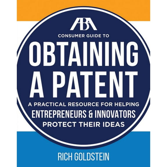 The ABA Consumer Guide to Obtaining a Patent, (Paperback)