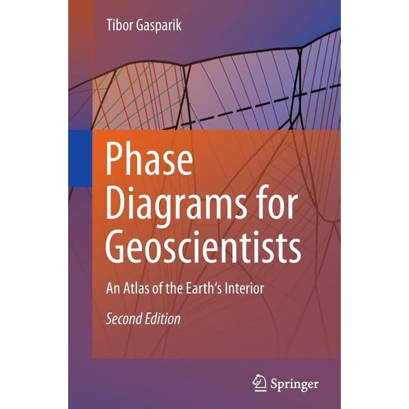 Phase Diagrams for Geoscientists: An Atlas of the Earth's Interior, (Paperback)