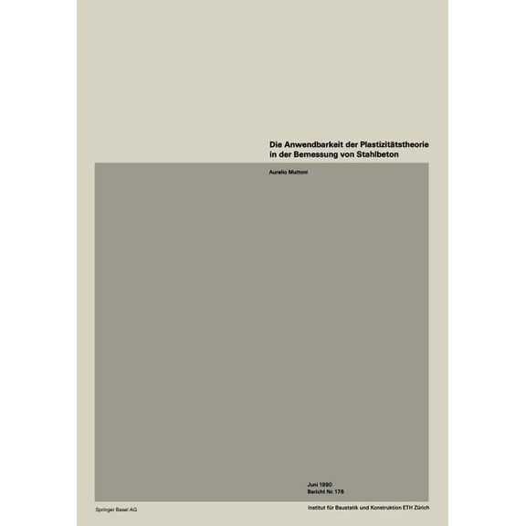 Institut Für Baustatik Und Konstruktion Die Anwendbarkeit Der Plastizitätstheorie in Der Bemessung Von Stahlbeton, Book 176, (Paperback)