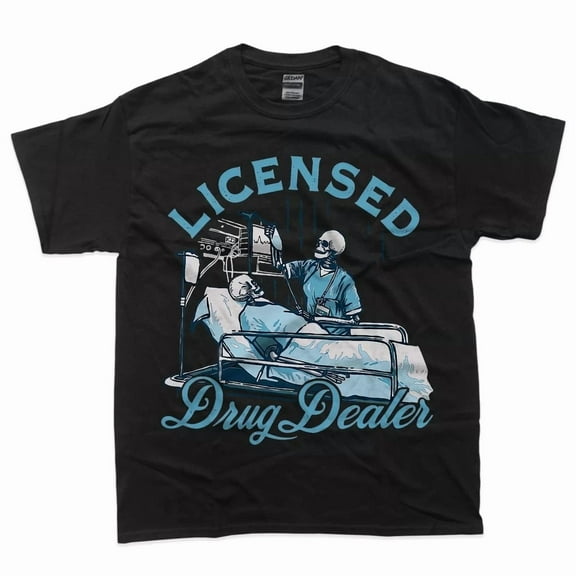 RARE Licensed Drug Dealer Funny Nurse Doctor Humor Tee T-Shirt