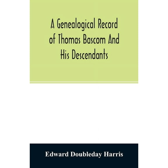 A genealogical record of Thomas Bascom and his descendants, (Paperback)