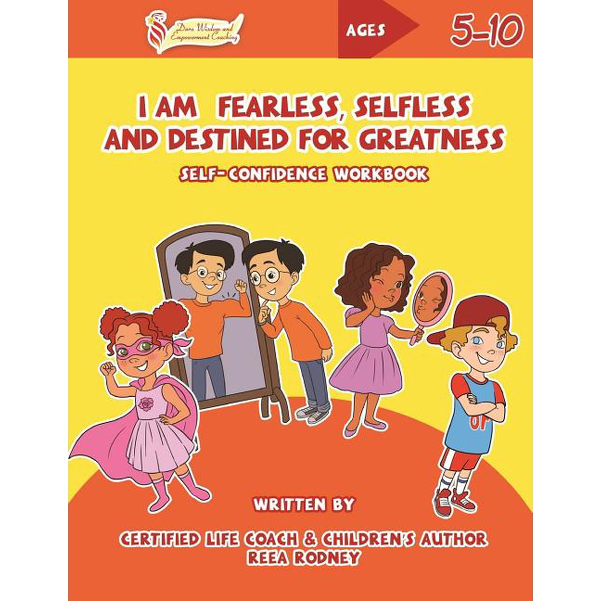 Dara Wisdom and Empowerment Coaching I Am Fearless Selfless and Destined for Greatness: Self-Confidence Workbook Book 4 (Paperback)