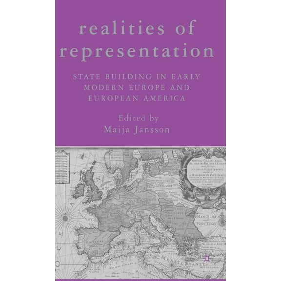 Realities of Representation: State Building in Early Modern Europe and European America, (Hardcover)