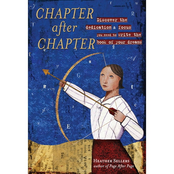 Pre-Owned Chapter After Chapter: Discover the Dedication & Focus You Need to Write the Book of Your Dreams (Paperback) 1582976171 9781582976174