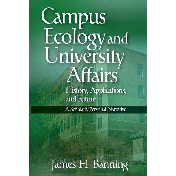 Campus Ecology and University Affairs: History, Applications and Future: A Scholarly Personal Narrative, (Paperback)