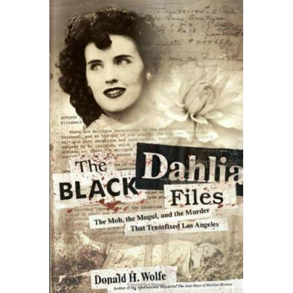 Pre-Owned The Black Dahlia Files: The Mob, the Mogul, and the Murder That Transfixed Los Angeles (Hardcover) 0060582499 9780060582494