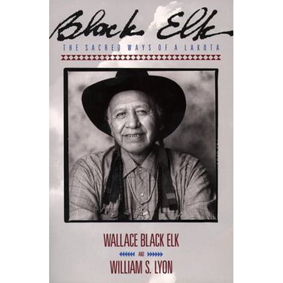 Pre-Owned Black Elk: The Sacred Ways of a Lakota (Paperback) 0062500740 9780062500748