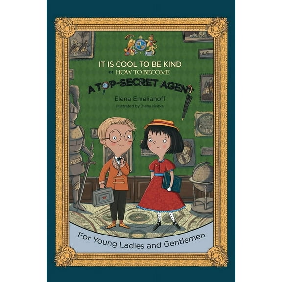 It Is Cool to Be Kind or How to Become a Top-Secret Agent, (Hardcover)