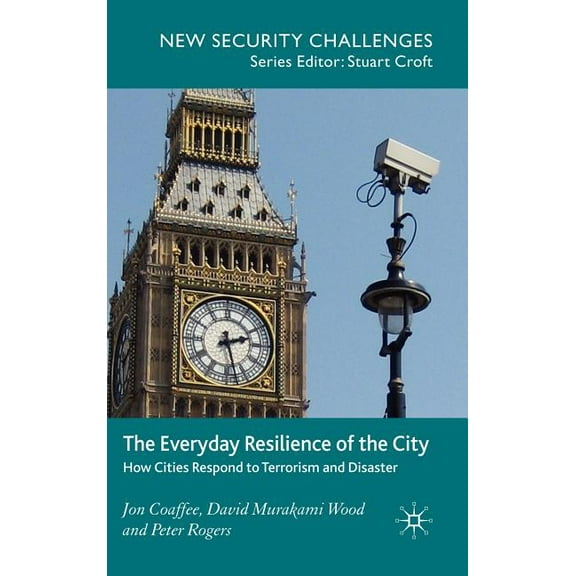 The Everyday Resilience of the City: How Cities Respond to Terrorism and Disaster