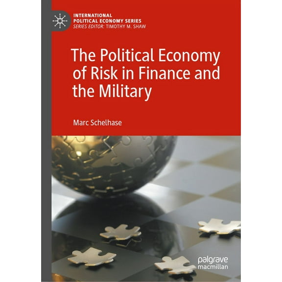 International Political Economy The Political Economy of Risk in Finance and the Military, (Hardcover)