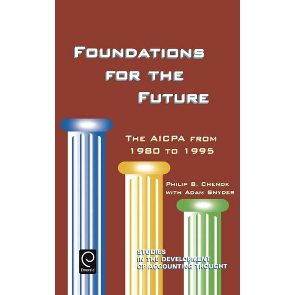 Studies in the Development of Accounting Foundations for the Future: The AICPA from 1980-1995, Book 2, (Hardcover)