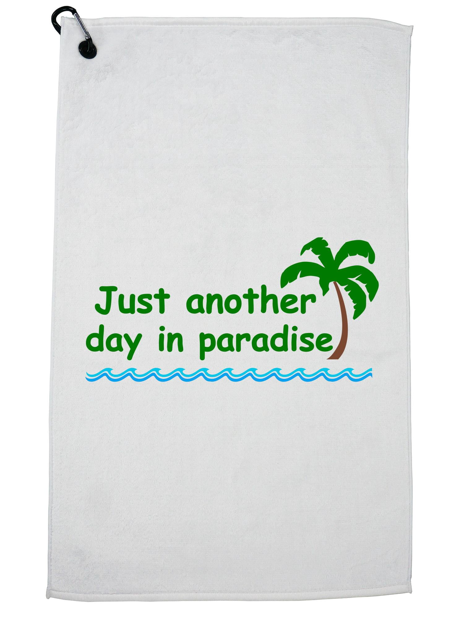 just another day in paradise on Just Another Day In Paradise Palm Tree Beach Golf Towel With Carabiner Clip Walmart Com Walmart Com