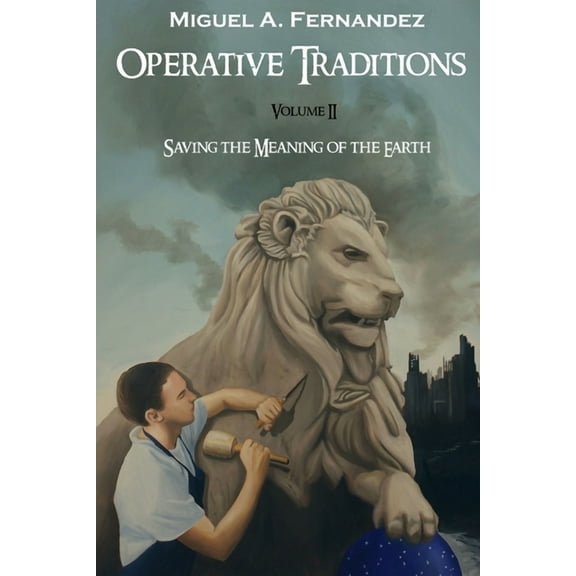Operative Traditions: Saving the Meaning of the Earth, (Paperback)