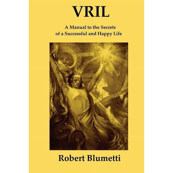 Vril: A Manual to the Secrets of a Successful and Happy Life, (Paperback)