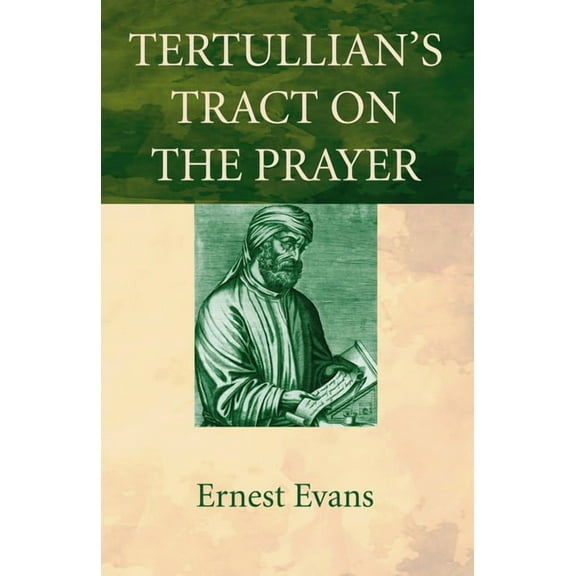 Tertullian's Tract on the Prayer, (Hardcover)