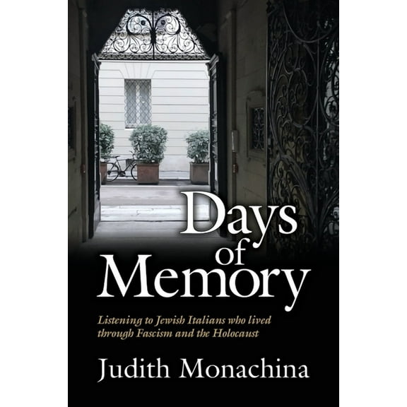Days of Memory: Listening to Jewish Italians who lived through Fascism and the Holocaust (Paperback)