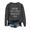 thumbnail image 3 of Women's Sweatshirts 2025 Sometimes I Talk To Myself Then We Both Laugh Sweatshirt Casual Pullover Sweatshirt for Women, 3 of 5