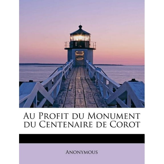 Au Profit Du Monument Du Centenaire de Corot (Paperback)