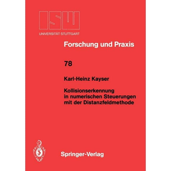 Isw Forschung Und Praxis Kollisionserkennung in Numerischen Steuerungen Mit Der Distanzfeldmethode, Book 78, (Paperback)