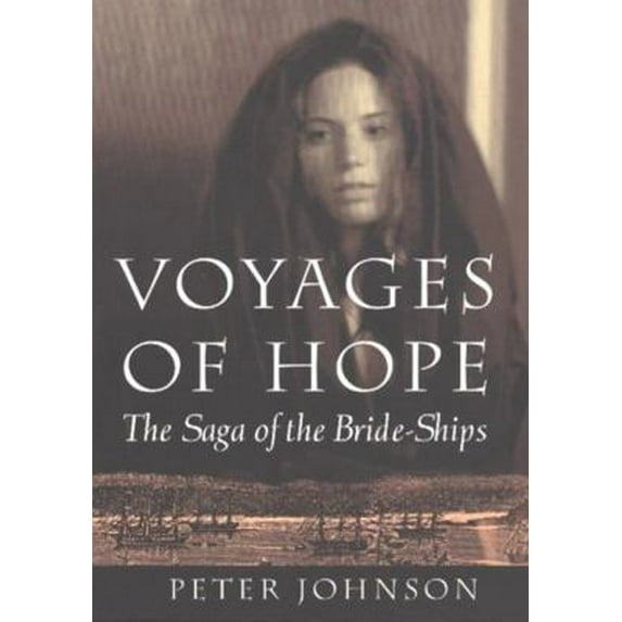 Pre-Owned Voyages of Hope: The Saga of the Bride-Ships (Paperback) 0920663796 9780920663790