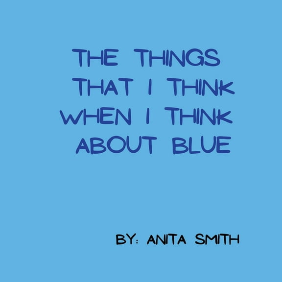 The things that I think when I think about blue, (Paperback)