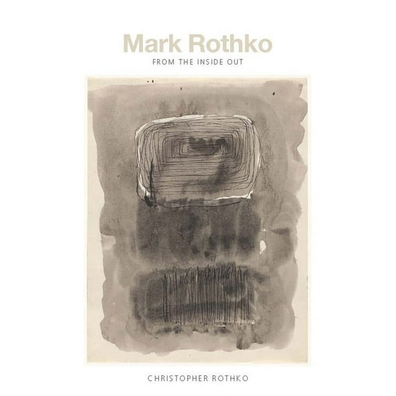 Mark Rothko : From the Inside Out (Hardcover)