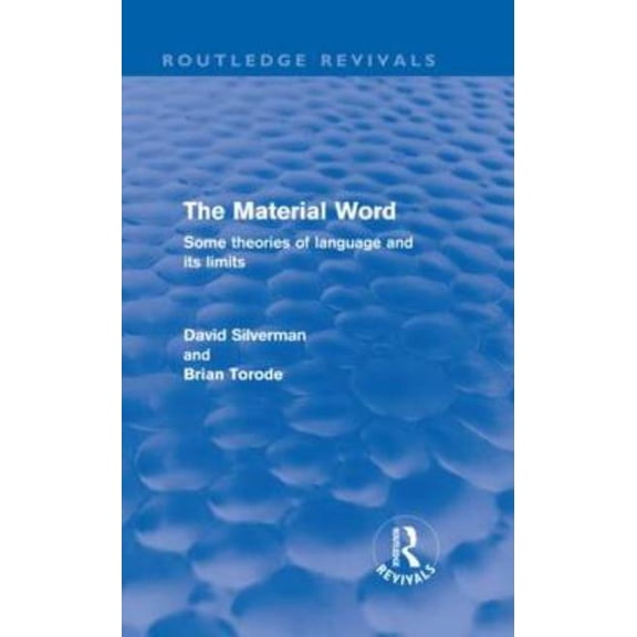 Routledge Revivals The Material Word (Routledge Revivals): Some theories of language and its limits, (Hardcover)