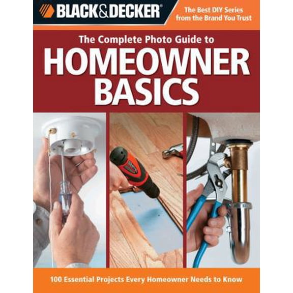 Pre-Owned The Complete Photo Guide to Homeowner Basics: 100 Essential Projects Every Homeowner Needs to Know (Paperback) 158923376X 9781589233768