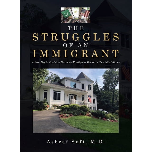 Struggles of an Immigrant : A Poor Boy in Pakistan Became a Prestigious Doctor in the United States