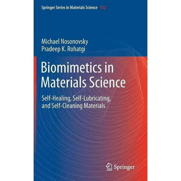 Springer Materials Science Biomimetics in Materials Science: Self-Healing, Self-Lubricating, and Self-Cleaning Materials, Book 152, (Hardcover)