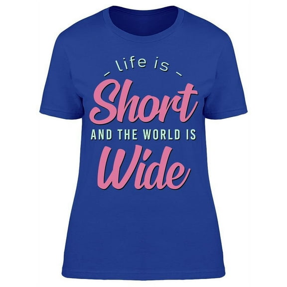 Life Short And World Wide Font T-Shirt Women -Image by Shutterstock, Female XX-Large