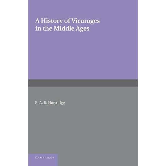 A History of Vicarages in the Middle Ages, (Paperback)