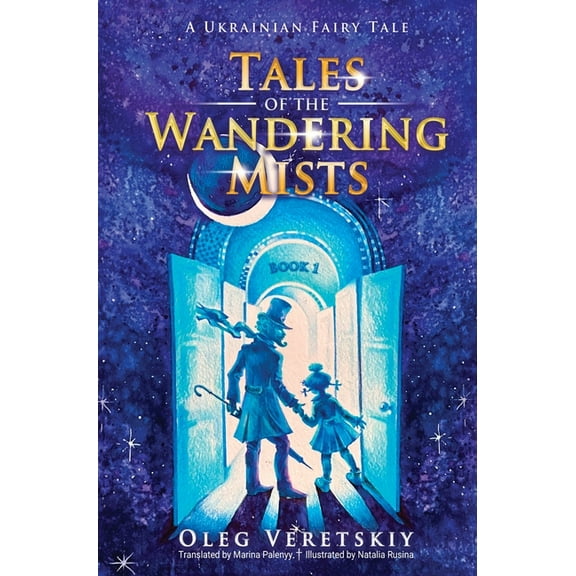 Tales of the Wandering Mists Tales of the Wandering Mists: A Ukrainian Fairy Tale, Book 1, (Hardcover)