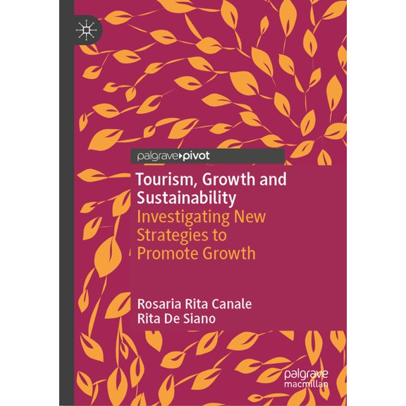Tourism, Growth and Sustainability: Investigating New Strategies to Promote Growth, (Hardcover)