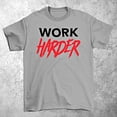 thumbnail image 2 of WORK HARDER Motivational Tri-Blend T-Shirt, 2 of 2