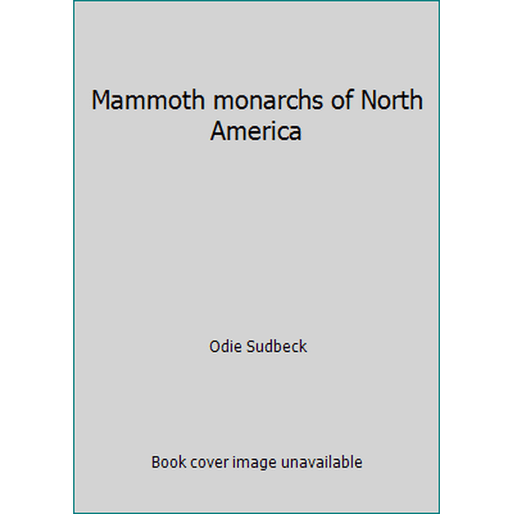 Pre-Owned Mammoth monarchs of North America (Hardcover) 0897459946 9780897459945