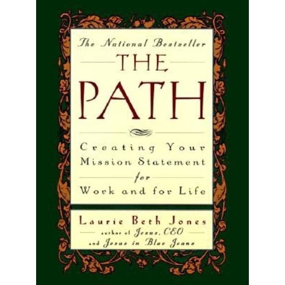 The Path: Creating Your Mission Statement for Work and for Life, (Paperback)