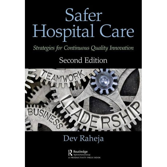Safer Hospital Care: Strategies for Continuous Quality Innovation, 2nd Edition, (Paperback)