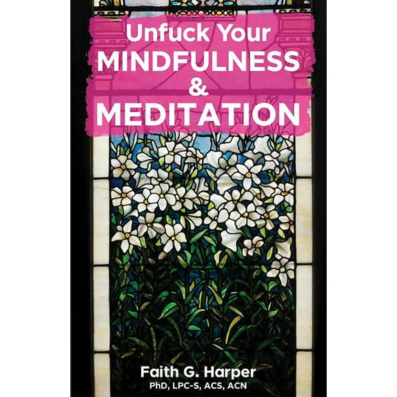 5-Minute Therapy Unfuck Your Mindfulness & Meditation: Exercises to Calm Your Body, Mind, and Vagus Nerve, (Paperback)