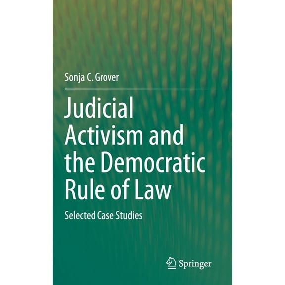 Judicial Activism and the Democratic Rule of Law: Selected Case Studies, (Hardcover)