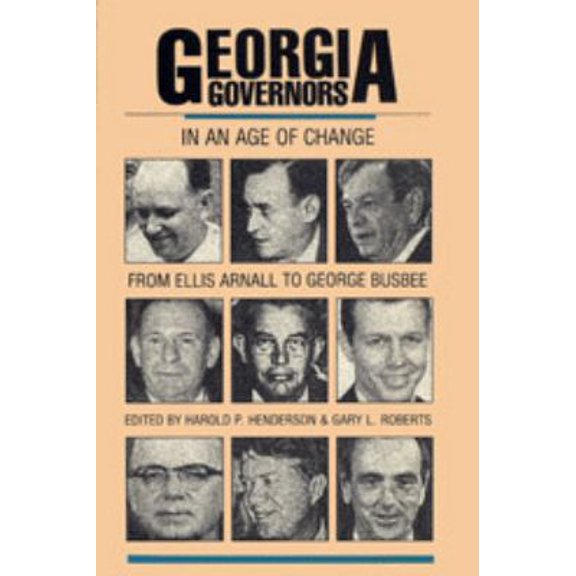 Pre-Owned Georgia Governors in an Age of Change: From Ellis Arnall to George Busbee (Hardcover) 0820310042 9780820310046